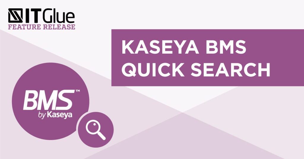 IT Glue Quick Search Now Available in Kaseya BMS
