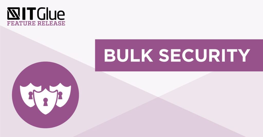 Feature Release: Bulk Security