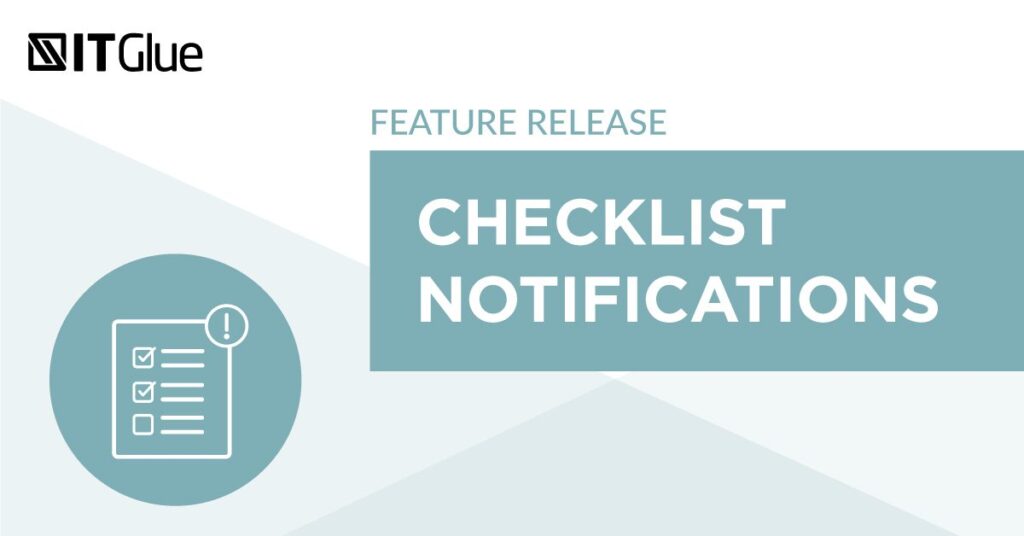 Feature Release Checklist Notifications | IT Glue