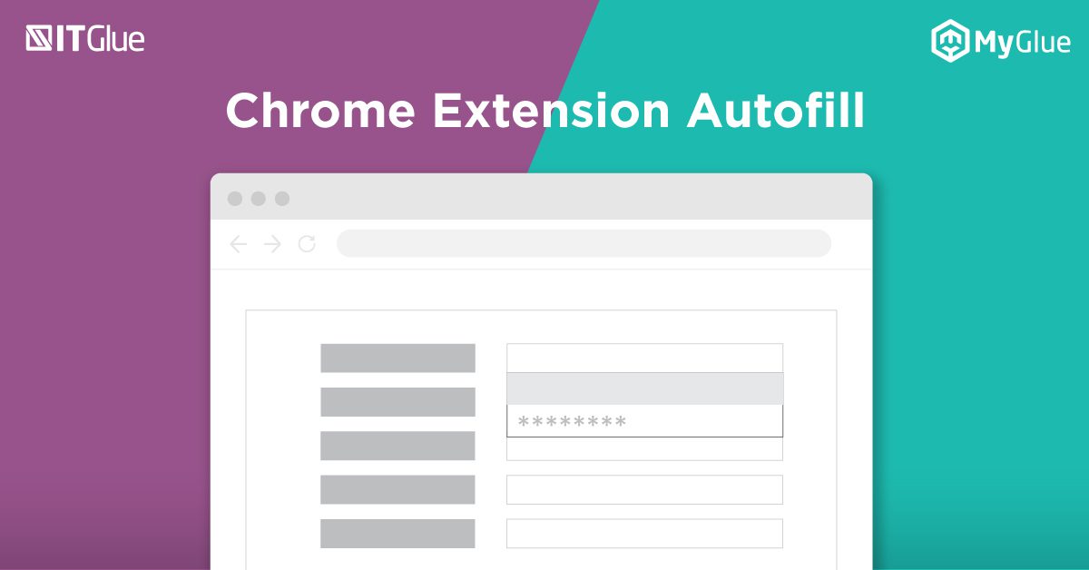 Feature Release Chrome Extension Autofill IT Glue