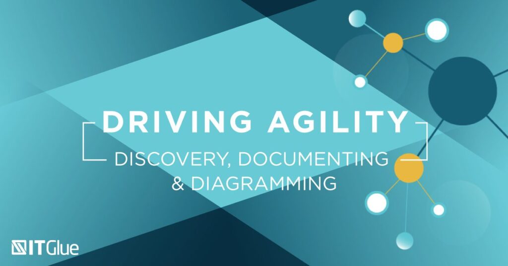 Driving Agility Discovery, Documenting & Diagramming | IT Glue