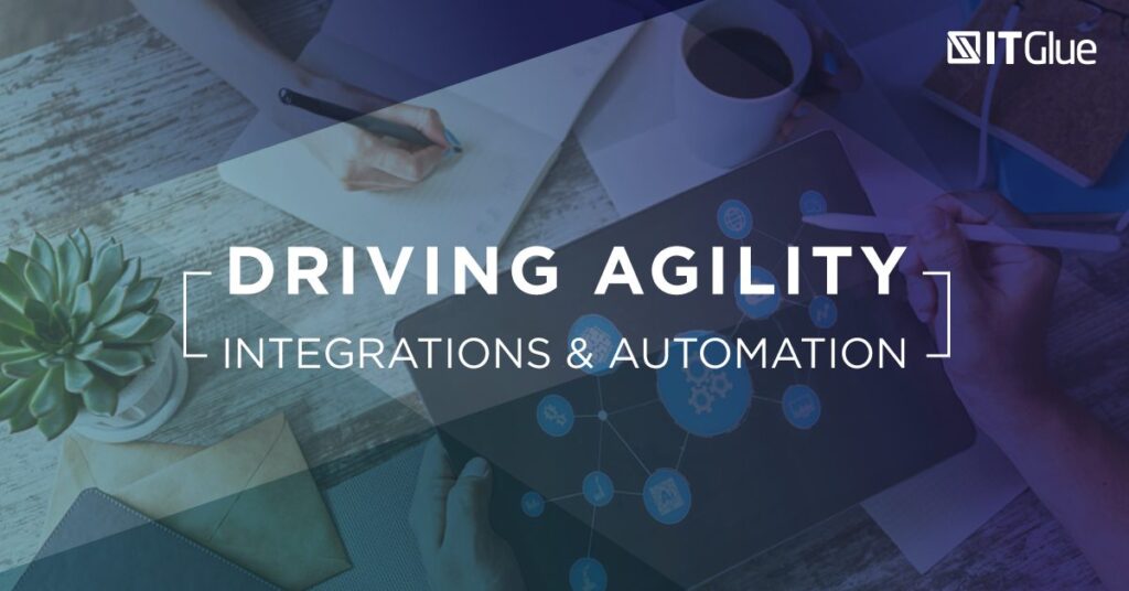 Driving Agility: Integrations and Automation | IT Glue