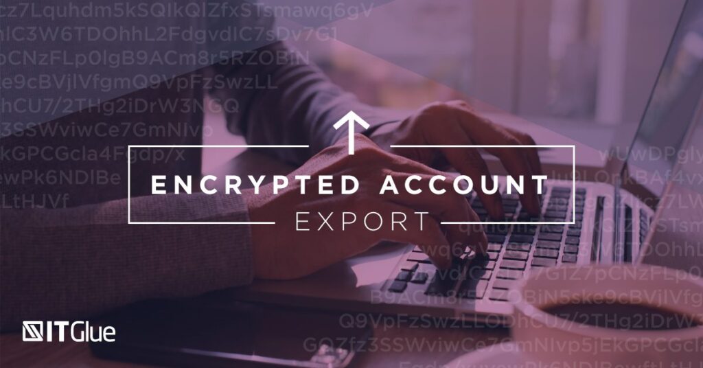 Encrypted Account Export | IT Glue