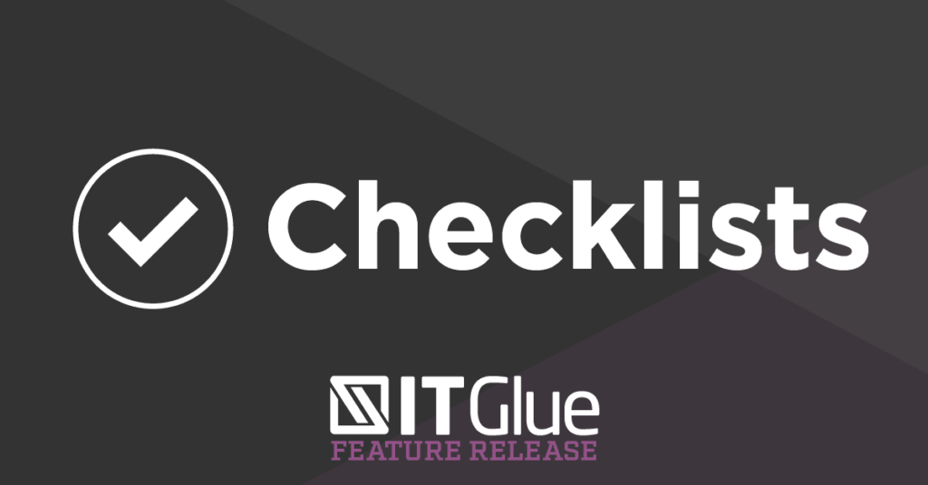 Feature Release Checklists | IT Glue