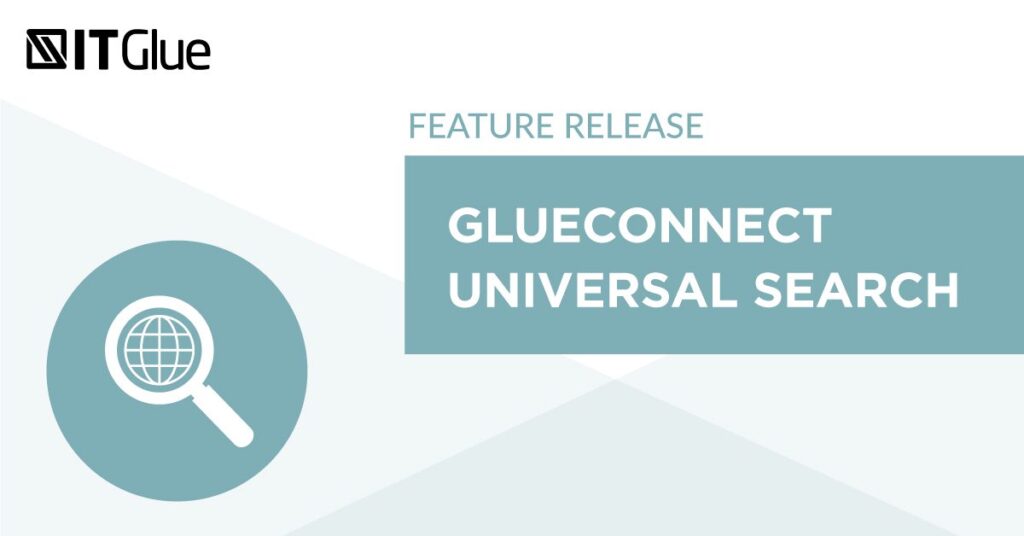 Feature Release GlueConnect Universal Search | IT Glue