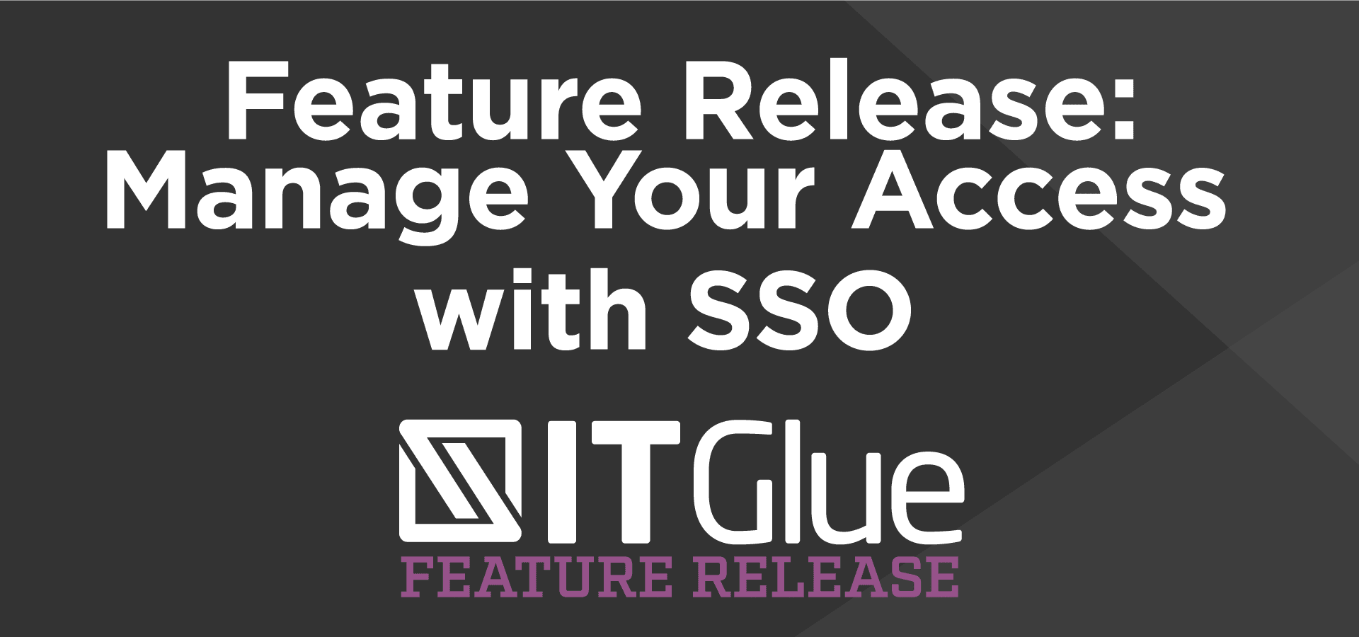 Manage Your IT Glue Access With Single Sign On Authentication | IT Glue