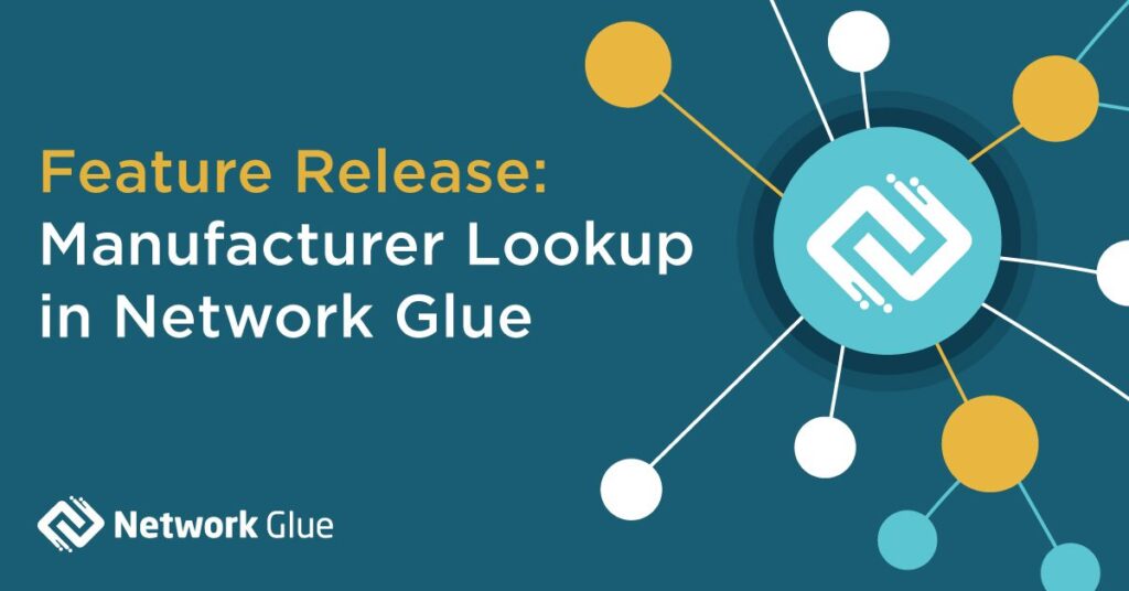 Feature Release Manufacturer & Device Type in Network Glue | IT Glue