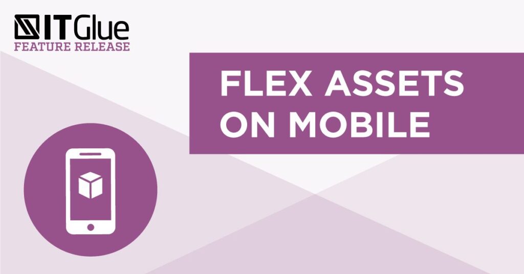 Feature Release: Mobile Flexible Assets