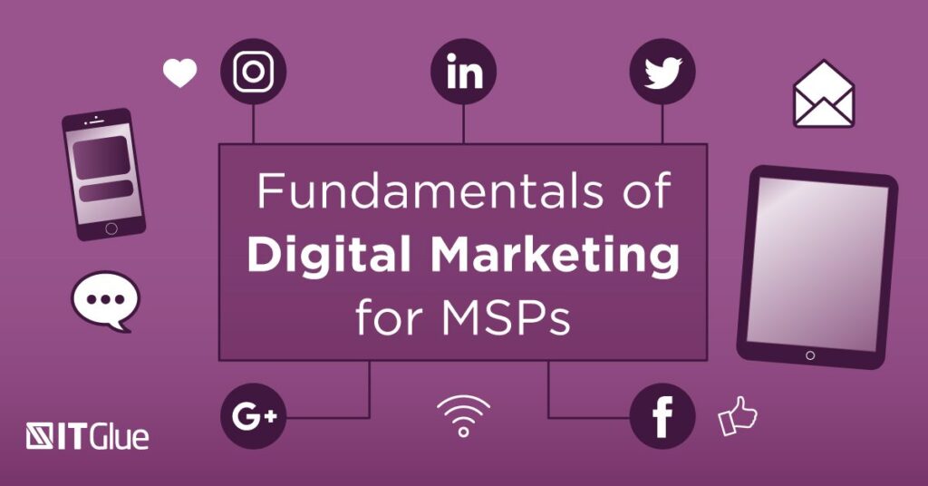 MSP Marketing Fundamentals of Digital Marketing for MSPs | IT Glue