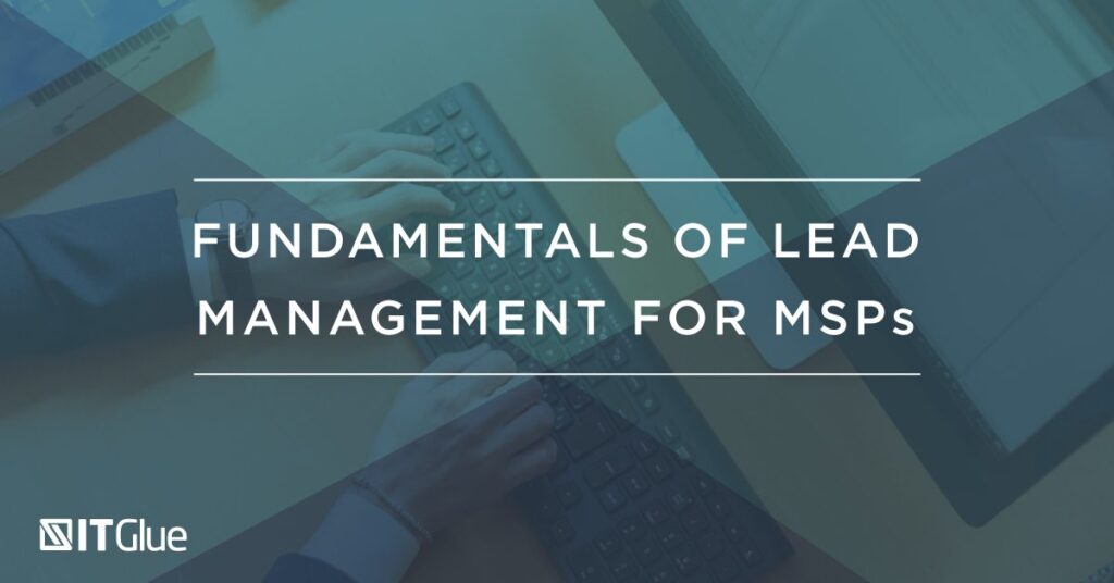 Fundamentals of Lead Management for MSPs | IT Glue