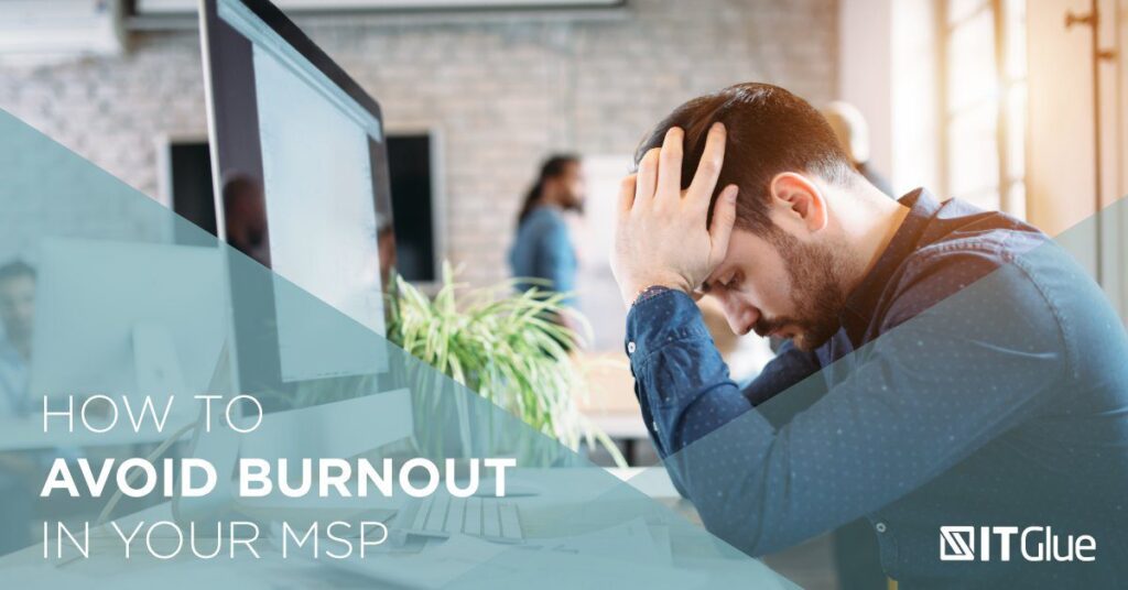Top Causes of Employee Burnout in Your MSP
