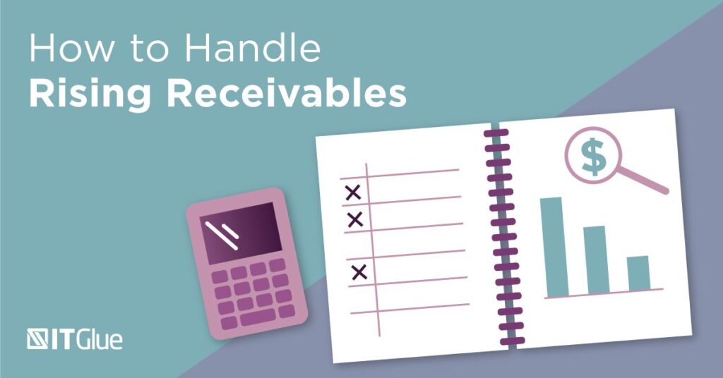 Do More With Less How to Handle Rising Receivables | IT Glue