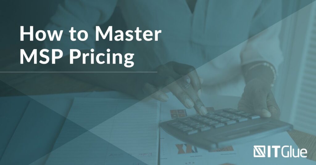 MSP Finance How to Master MSP Pricing | IT Glue