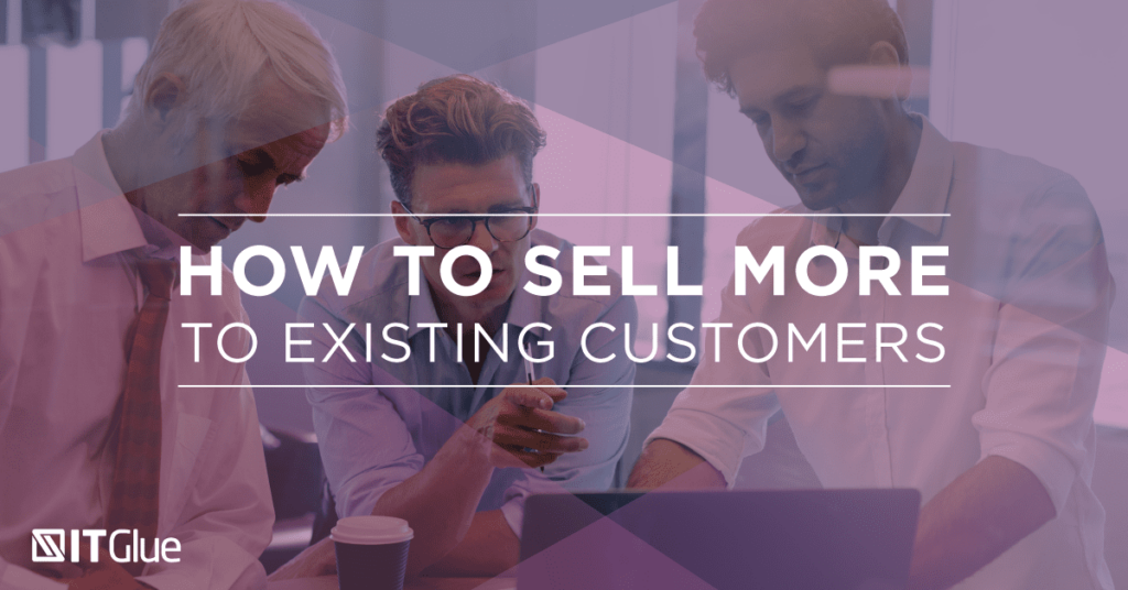 How to Sell More to Existing Customers