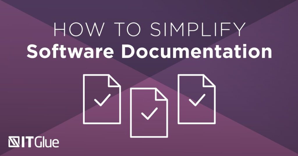 How to Simplify Software Documentation | IT Glue