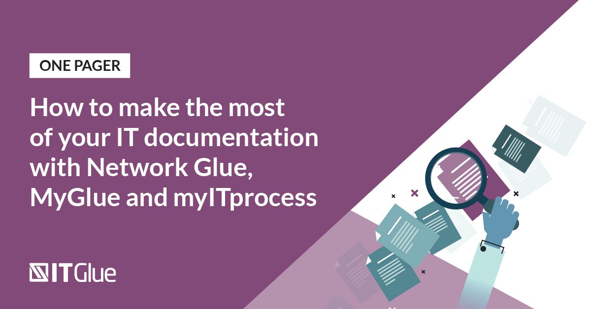 How to make the most of your IT documentation with Network Glue, MyGlue and mylTprocess