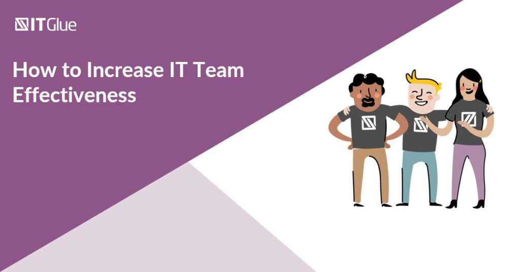 How to Increase IT Team Effectiveness | IT Glue