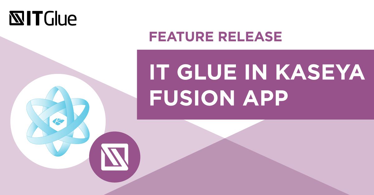 Feature Release: IT Glue in Fusion App | IT Glue