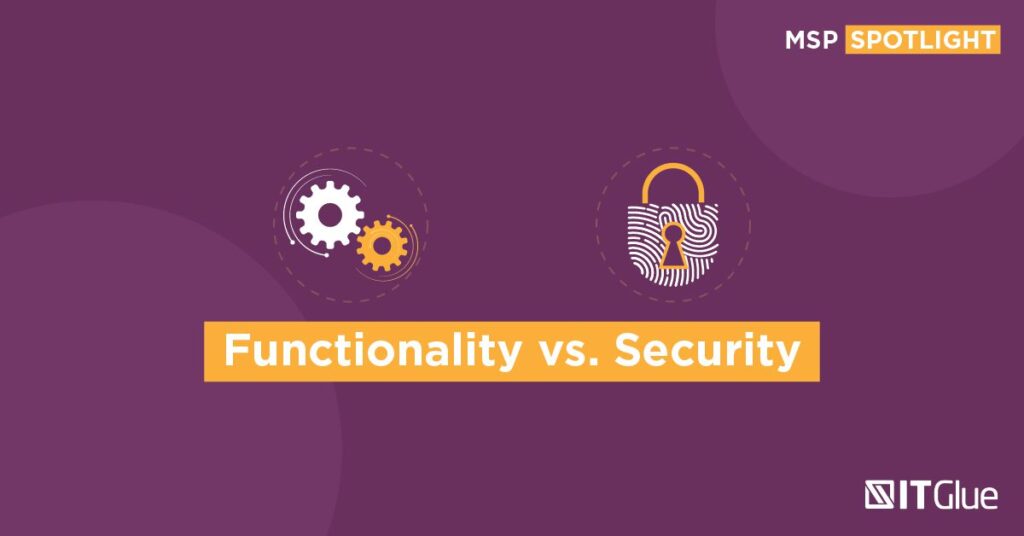 Functionality vs. Security | IT Glue