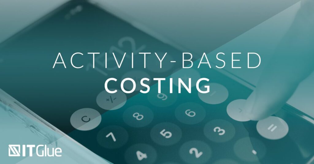 MSP Finance Activity-Based Costing | IT Glue