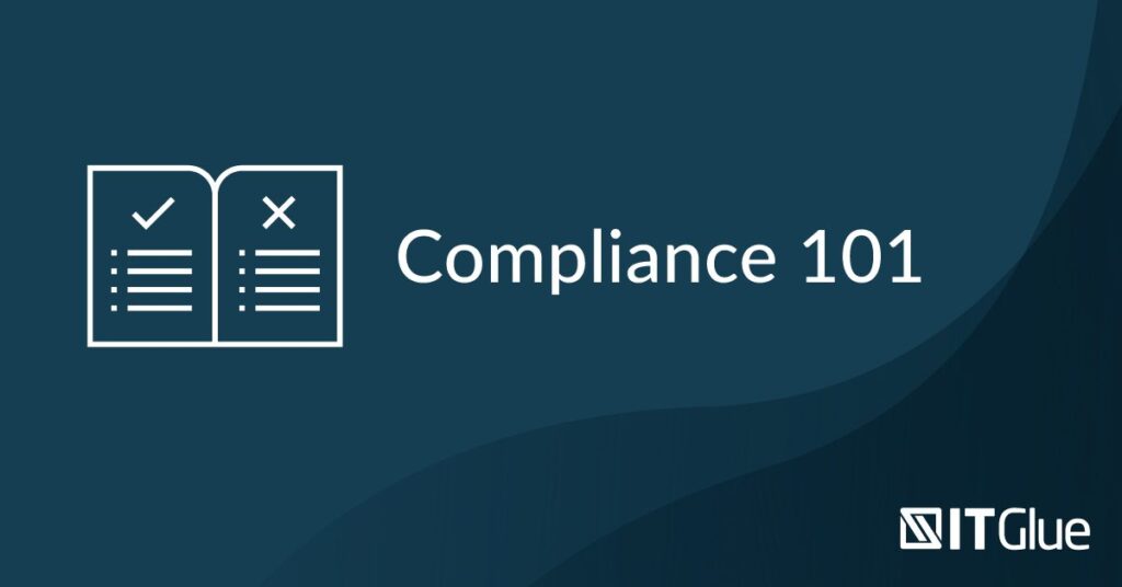 Compliance 101: The Future of Security and Compliance | IT Glue