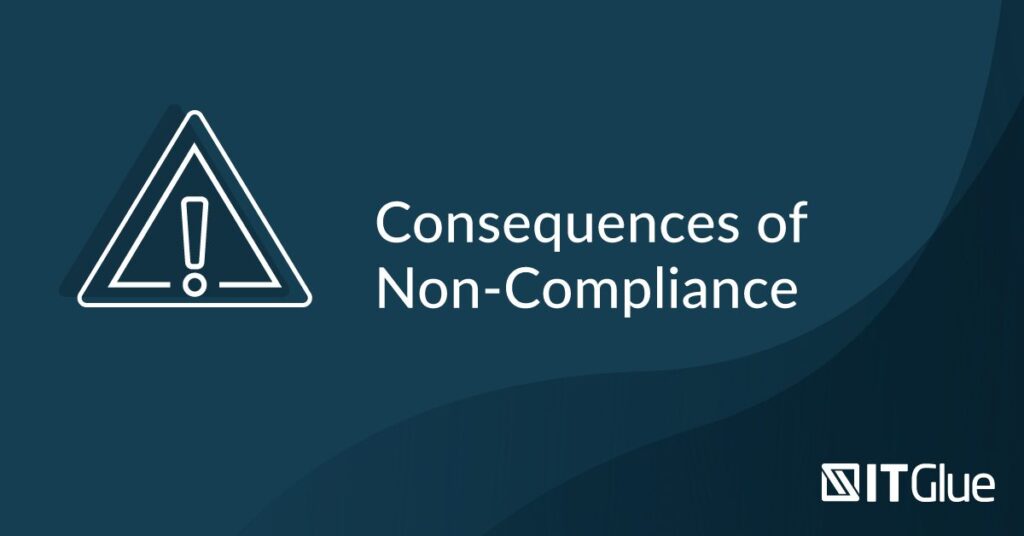 Consequences of Non-Compliance | IT Glue