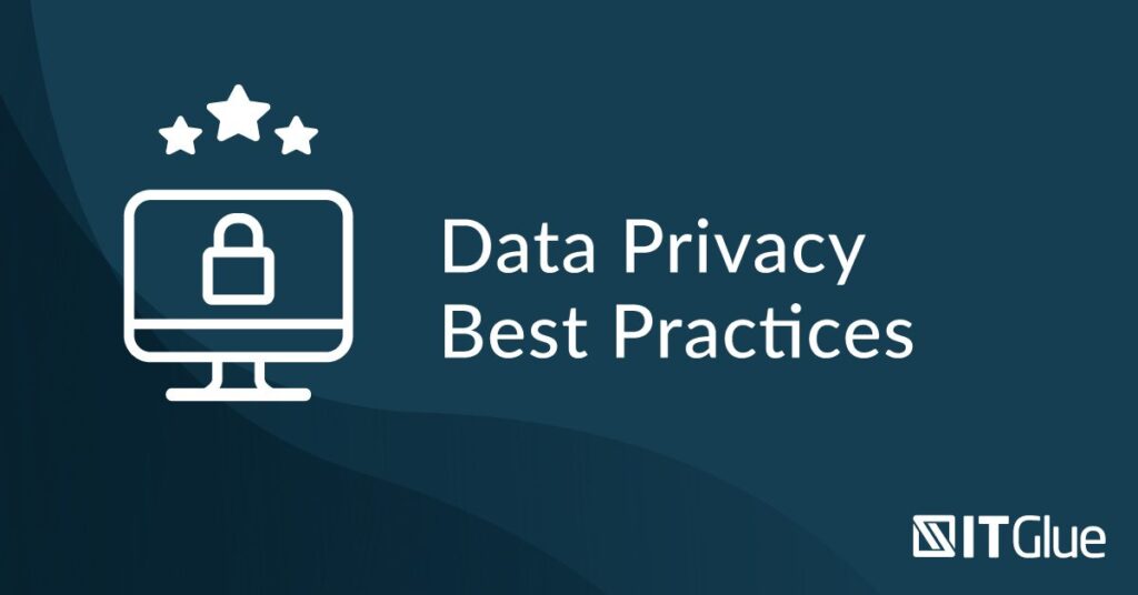 Compliance: Data Privacy Best Practices | IT Glue