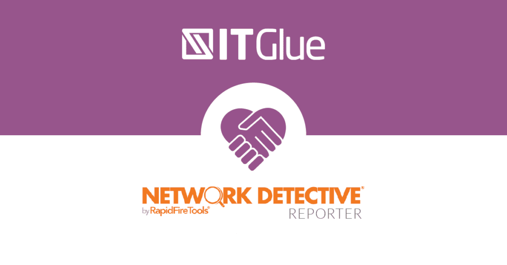 RapidFire Integrates Network Detective Reporter Appliance with IT Glue