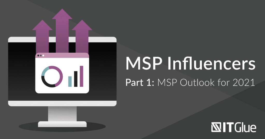What's Your General Outlook for the MSP Industry in 2021? | IT Glue