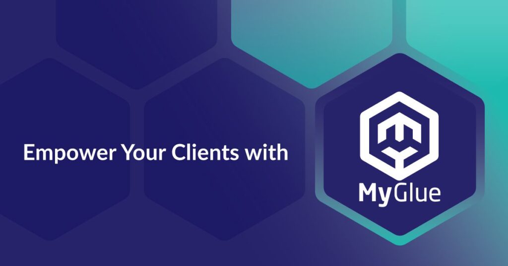 Empower Your Clients With MyGlue | IT Glue