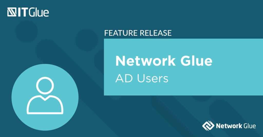 Feature Release Auto Documentation of AD Users | IT Glue