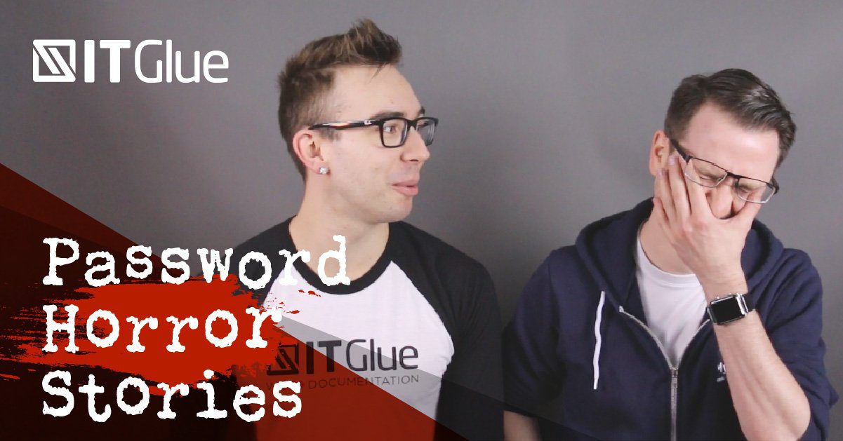 Password Horror Stories: Special Halloween Edition | IT Glue