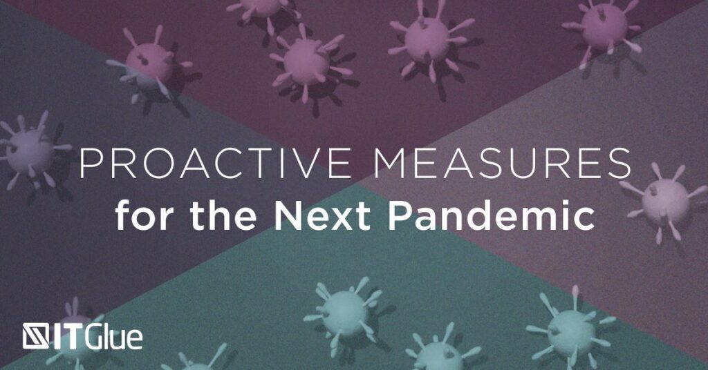 Proactive Measures for the Next Pandemic | IT Glue