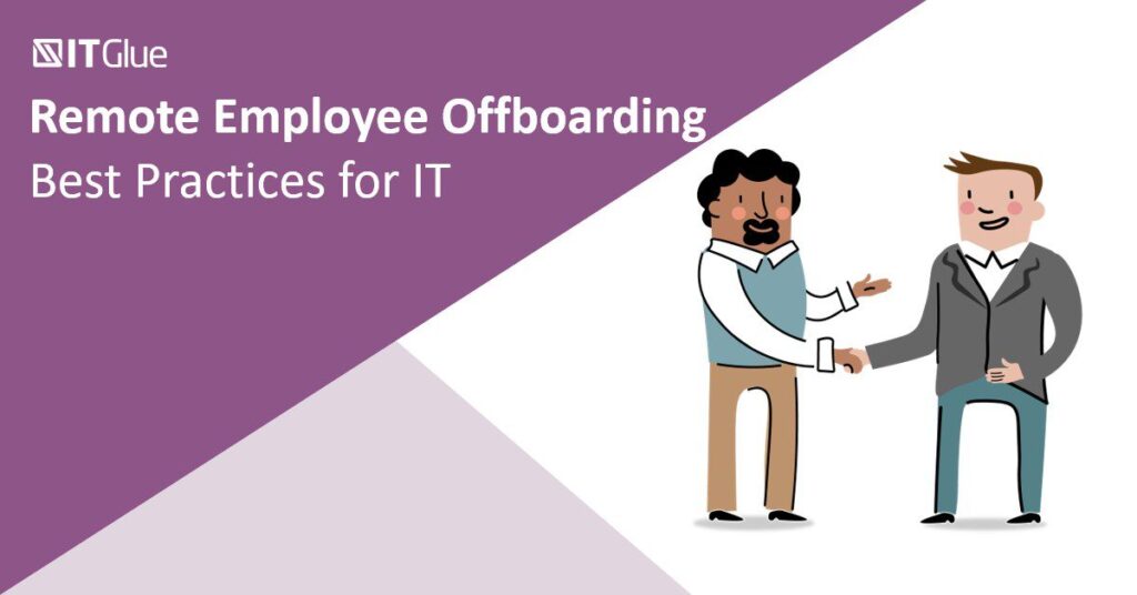 Remote Employee Offboarding Best Practices for IT | IT Glue