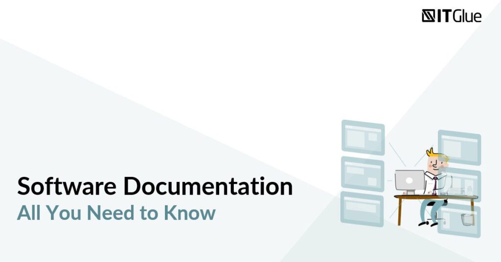 Software Documentation: All You Need to Know | IT Glue