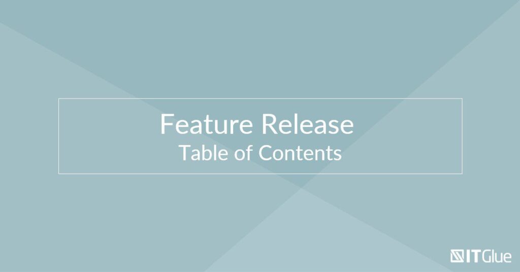 Feature Release: Table of Contents | IT Glue