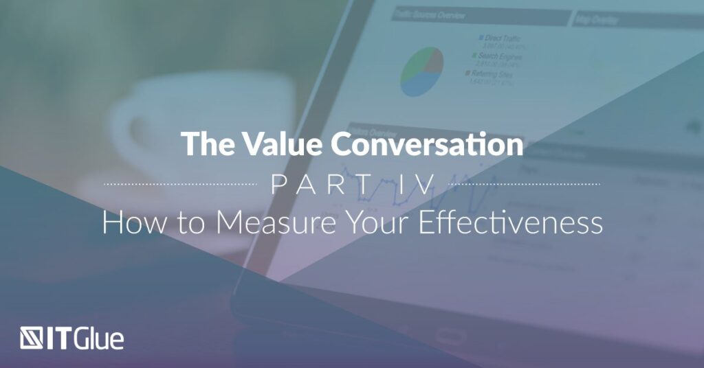 The Value Conversation Part 4 How to Measure Your Effectiveness | IT Glue