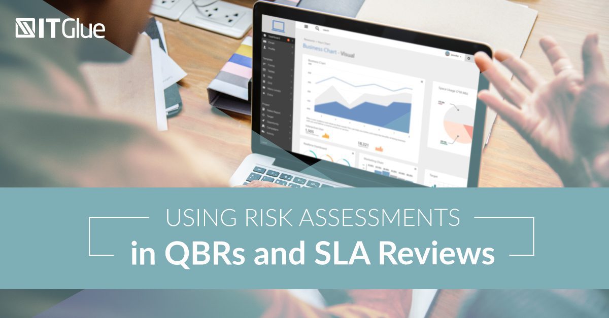 Using Risk Assessments in QBRs and SLA Reviews IT Glue