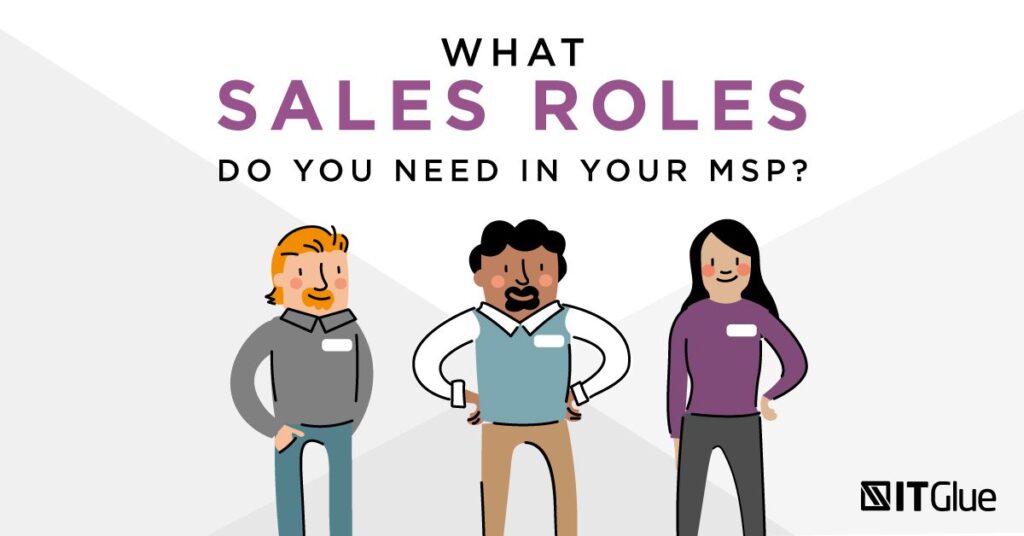 What Sales Roles Do You Need in Your MSP? | IT Glue