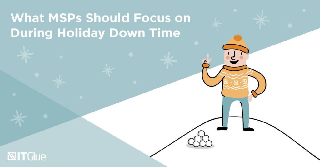 What MSPs Should Focus On During Holiday Down Time