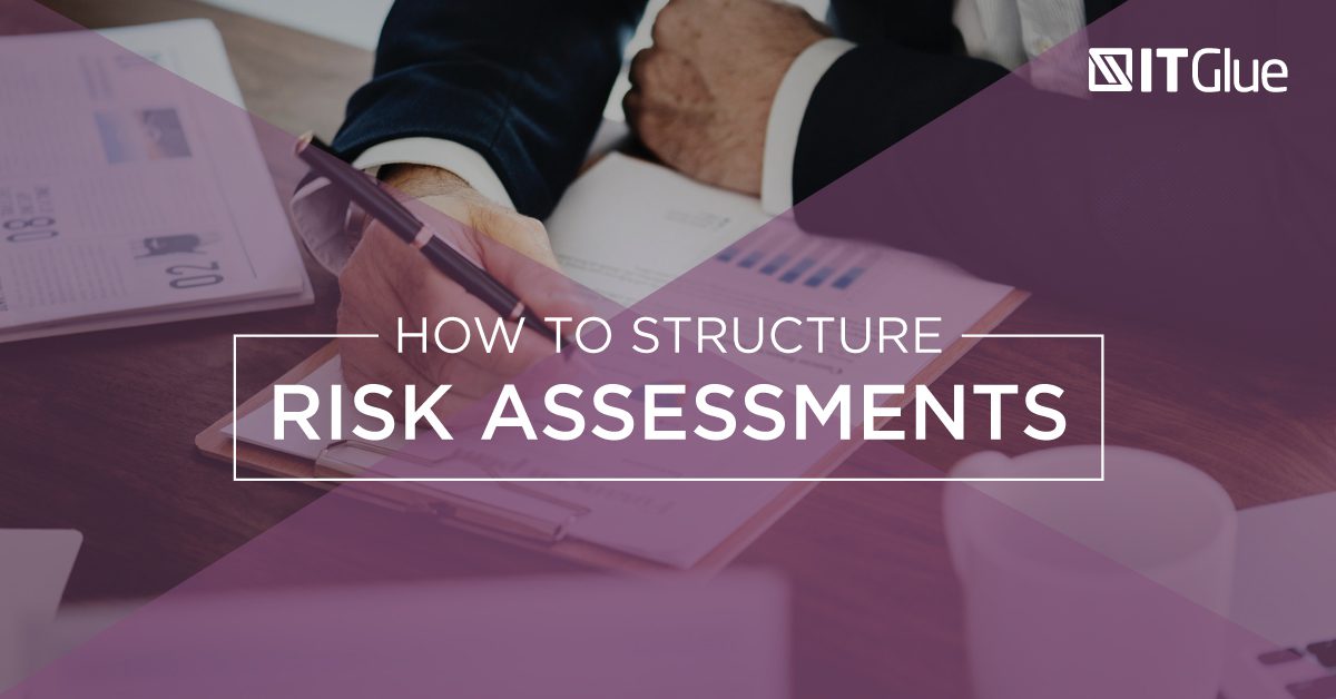 Structured Risk Assessment How to Structure Risk Assessments | IT Glue