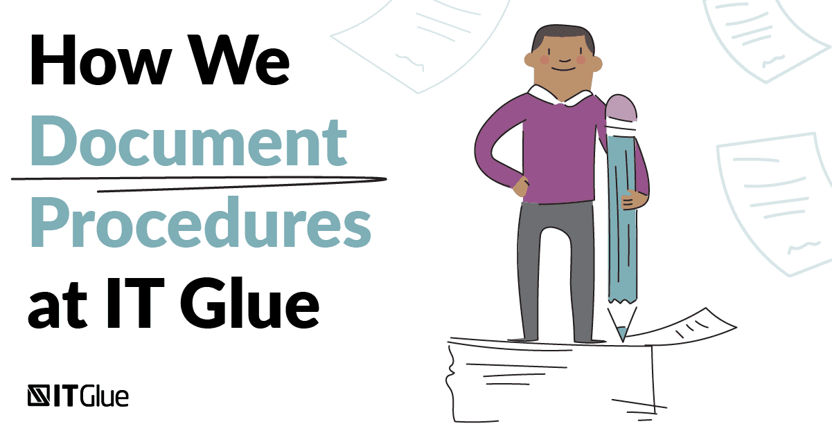 How We Document Procedures at IT Glue IT Glue