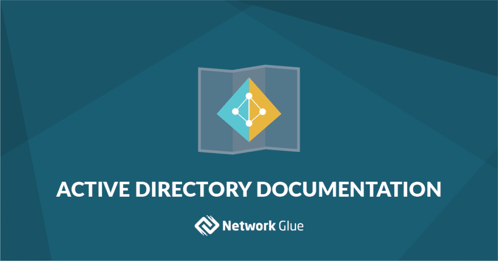 The Fundamentals of Active Directory Documentation | IT Glue