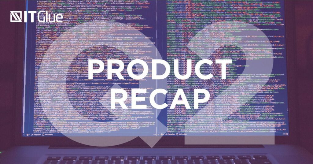 IT Glue 2018 Q2 Product Recap